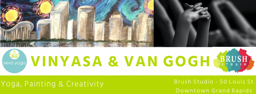 Vinyasa and VanGogh - Seva Yoga  & Brush Studio- Downtown Grand Rapids Location